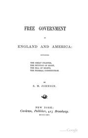 Cover of: Free government in England and America: containing the Great Charter, the Petition of Right, the Bill of Rights, the Federal Constitution.