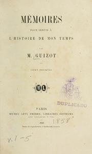 Cover of: Mémoires pour servir à l'histoire de mon temps by François Guizot