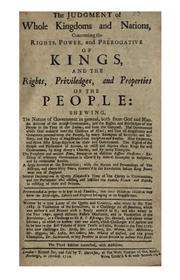 Cover of: The judgment of whole kingdoms and nations, concerning the rights, power, and prerogative of kings, and the rights, privileges, & properties of the people ...