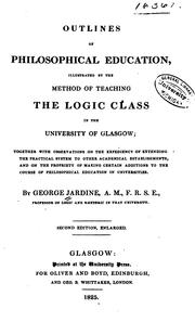 Cover of: Outlines of philosophical education illustrated by the the method of teaching the logic class in the University of Glasgow