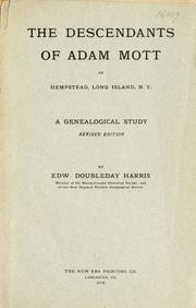 The descendants of Adam Mott of Hempstead, Long Island, N. Y by Harris, Edward Doubleday