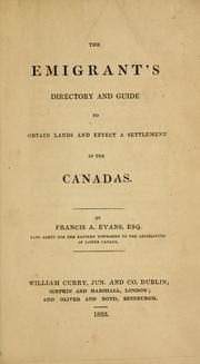 Cover of: The emigrant's directory and guide to obtain lands and effect a settlement in the Canadas.