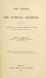 Cover of: The theory of our national existence: as shown by the action of the government of the United States since 1861.