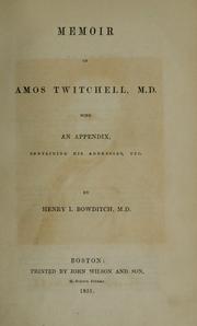 Cover of: Memoir of Amos Twitchell, M.D.: with an appendix, containing his addresses, etc.