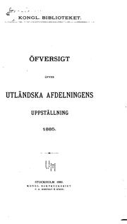 Cover of: Öfversigt öfver utländska afdelningens uppställning, 1885. by Kungliga Biblioteket (Sweden)