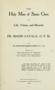 Cover of: The  holy man of Santa Clara: or, Life, virtues and miracles of Fr. Magin Catala, O.F.M.