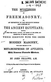 Cover of: The mysteries of freemasonry: or, An exposition of the religious dogmas and customs of the ancient Egyptians; showing from the origin, nature, and object of the rites and ceremonies of remote antiquity, their identity with the order of modern masonry.