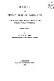 Cover of: Cases on public service companies, public carriers, public works, and other public utilities. by Wyman, Bruce