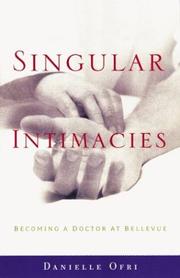 Cover of: Singular Intimacies: Becoming a Doctor at Bellevue