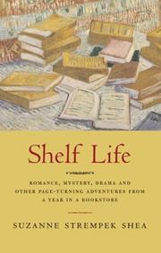 Cover of: Shelf life: romance, mystery, drama, and other page-turning adventures from a year in a bookstore