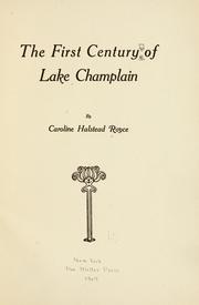 Cover of: first century of Lake Champlain | Caroline Halstead Royce