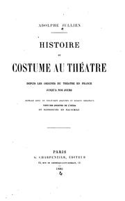 Cover of: Histoire du costume au théâtre depuis les origines du théâtre en France jusqu'à nos jours.