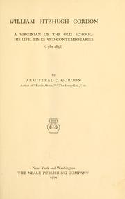 Cover of: William Fitzhugh Gordon: a Virginian of the old school: his life, times and contemporaries (1787-1858)
