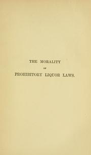 Cover of: The morality of prohibitory liquor laws by William B. Weeden