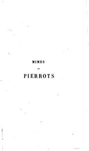 Cover of: ... Mimes et pierrots; notes et documents inédits pour servir à l'histoire de la pantomime.