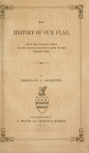 Cover of: The history of our flag: from the earliest period of our colonial existence down to the present time