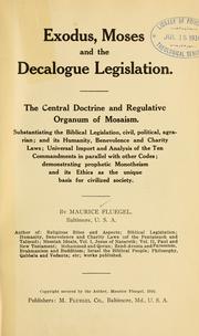 Cover of: Exodus, Moses and the Decalogue legislation.: The central doctrine and regulative organum of Mosaism.