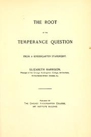 Cover of: The root of the temperance question from a kindergarten standpoint