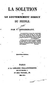 Cover of: La solution; ou, Le gouvernement direct du people by Victor Considerant