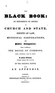 Cover of: The black book: an exposition of abuses in church and state, courts of law, municipal corporations, and public companies