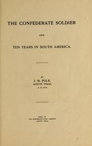 Cover of: The Confederate soldier: and Ten years in South America.