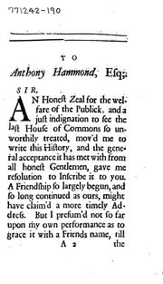 Cover of: The history of the last Parliament: began at Westminster, the tenth day of February, in the twelfth year of the reign of King William, an. Dom. 1700. To which is added, The short defence of the last Parliament, &c.