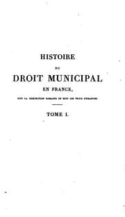 Cover of: Histoire du droit municipal en France: sous la domination romaine et sous les trois dynasties