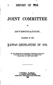 Cover of: Report of the Joint committee of investigation : appointed by the Kansas legislature of 1872 by Kansas. Legislature. Joint Committee of Investigation of Bribery and Corruption.