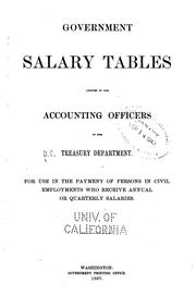 Cover of: Government salary tables adopted by the accounting officers of the Treasury Department for use in the payment of persons in civil employments who receive annual or quarterly salaries.