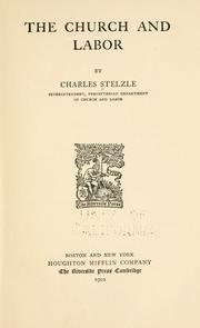 Cover of: The church and labor by Stelzle, Charles