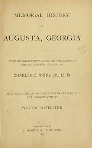 Cover of: Memorial history of Augusta, Georgia : from its settlement in 1735 to the close of the eighteenth century / by Charles C. Jones, jr. LL.D.  From the close of the eighteenth century to the present time / by Salem Dutcher.