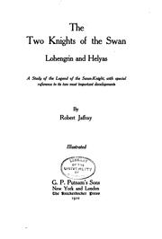 The two knights of the swan, Lohengrin and Helyas by Jaffray, Robert