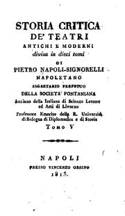 Cover of: Storia critica de' teatri antichi e moderni divisa in dieci tomi by Pietro Napoli Signorelli