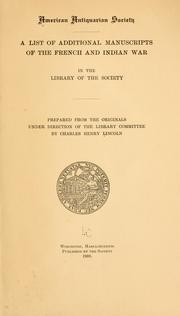 Cover of: A list of additional manuscripts of the French and Indian war in the library of the Society | 