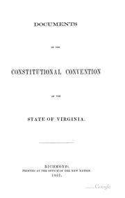 Cover of: Documents of the Constitutional Convention of the state of Virginia. by Virginia. Constitutional Convention