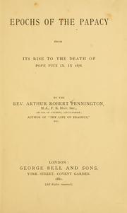 Cover of: Epochs of the papacy, from its rise to the death of Pope Pius IX. in 1878. by Arthur Robert Pennington
