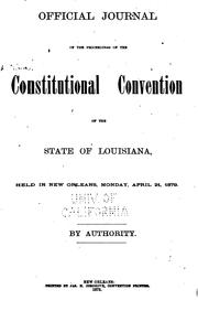Cover of: Official journal of the proceedings of the Constitutional convention of the state of Louisiana: held in New Orleans, Monday, April 21, 1879.  By authority.