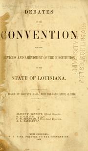 Cover of: Debates in the Convention for the revision and amendment of the Constitution of the state of Louisiana by Louisiana. Constitutional Convention