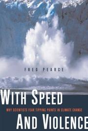 Cover of: With speed and violence: why scientists fear tipping points in climate change
