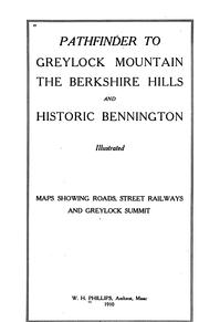 Pathfinder to Greylock Mountain, the Berkshire Hills and historic Bennington.. by W. H. Phillips