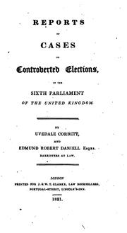 Cover of: Reports of cases of controverted elections: in the sixth Parliament of the United Kingdom.