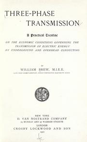 Cover of: Three-phase transmission: a practical treatise on the economic conditions governing the transmission of electric energy by underground and overhead conductors.