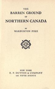 Cover of: The barren-ground of northern Canada by Warburton Mayer Pike