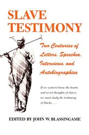 Cover of: Slave Testimony: Two Centuries of Letters, Speeches, Interviews, and Autobiographies