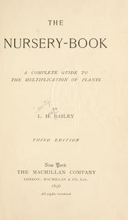 Cover of: The nursery-book: a complete guide to the multiplication of plants