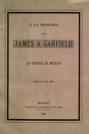 Cover of: ©ØA la memoria de Mr. James A. Garfield: la ciudad de M©Øexico, octubre 20 de 188