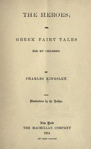 Cover of: The heroes, or, Greek fairy tales for my children by Charles Kingsley