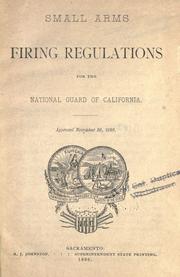 Cover of: Small arms firing regulations for the National Guard of California: approved November 30, 1896.