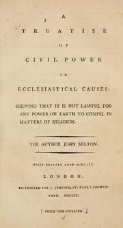 A treatise of civil power in ecclesiastical causes by John Milton