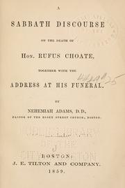 Cover of: A Sabbath discourse on the death of Hon. Rufus Choate by Nehemiah Adams, Nehemiah Adams